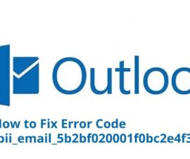 How To Fix [pii_email_5b2bf020001f0bc2e4f3] Error Code in 5 Easy Steps?