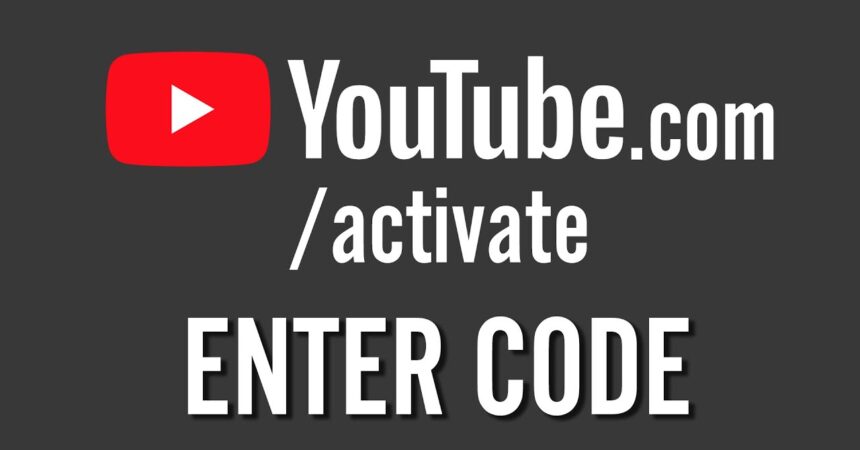 What is Youtube.com/activate? How to Active Youtube Fast?