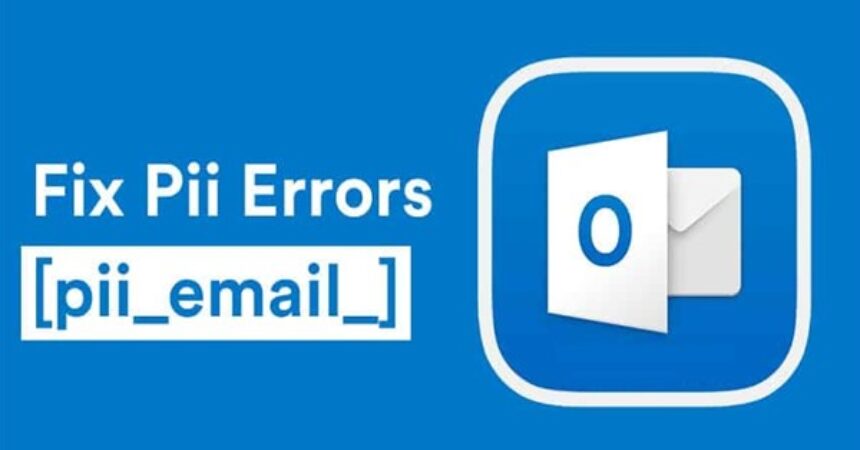How to fix outlook [pii_email_4984542b4c220d44b31c] error